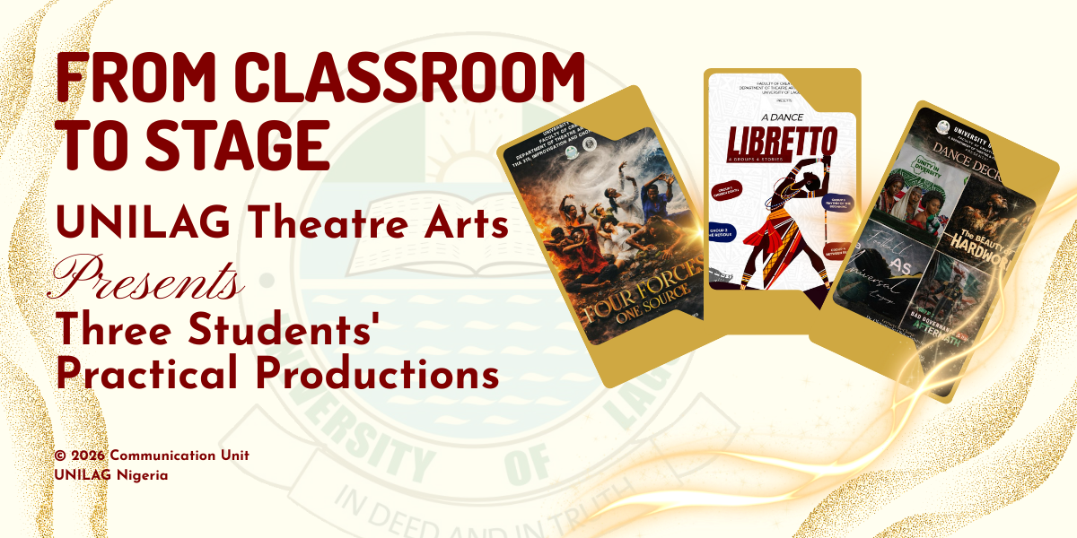 From Classroom to Stage - UNILAG Theatre Arts Presents Three Students' Practical Productions UNILAG Website